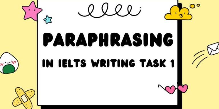 Cách Paraphrase Ielts Writing Task 1 Từng Dạng Bài Chi Tiết